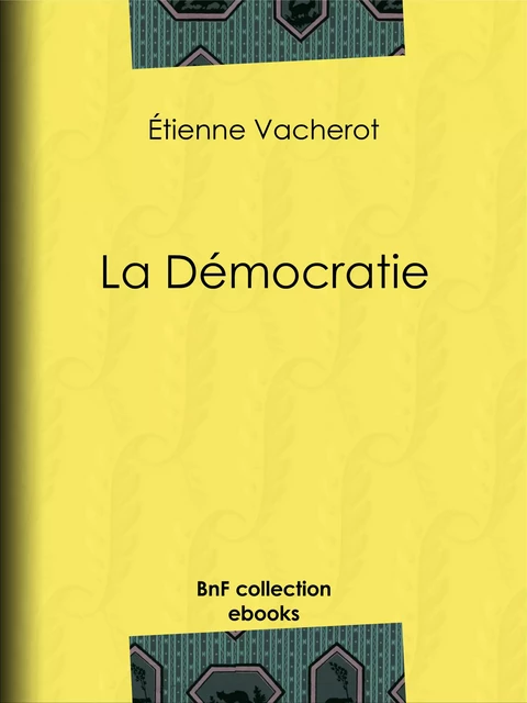 La Démocratie - Étienne Vacherot - BnF collection ebooks