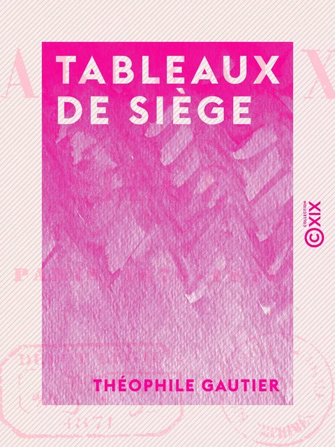 Tableaux de siège - Théophile Gautier - Collection XIX