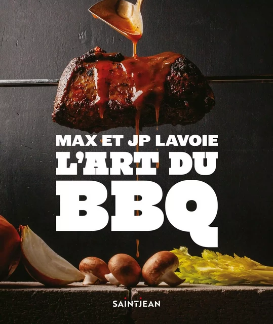 L'art du BBQ - JP Lavoie, Max Lavoie - Guy Saint-Jean Editeur