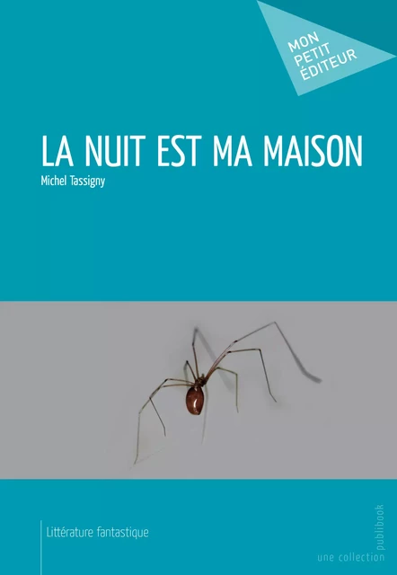 La Nuit est ma maison - Michel Tassigny - Mon Petit Editeur