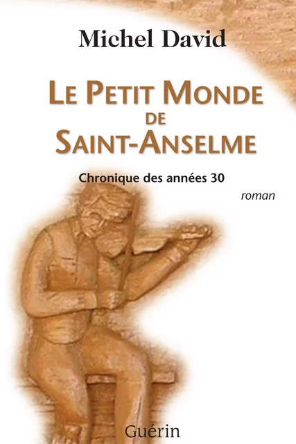 Le Petit Monde de Saint-Anselme - Michel David - Guérin, éditeur ltée