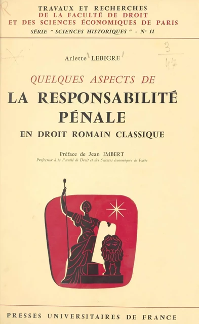 Quelques aspects de la responsabilité pénale en droit romain classique - Arlette Lebigre - (Presses universitaires de France) réédition numérique FeniXX