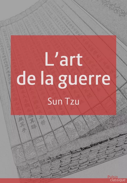 L'art de la guerre - Sun Tzu - Les éditions Pulsio