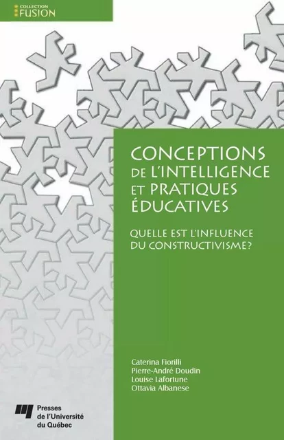 Conceptions de l'intelligence et pratiques éducatives - Caterina Fiorilli, Pierre-André Doudin, Ottavia Albanese, Louise Lafortune - Presses de l'Université du Québec