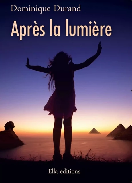 Après la lumière - Dominique Durand - Ella Éditions