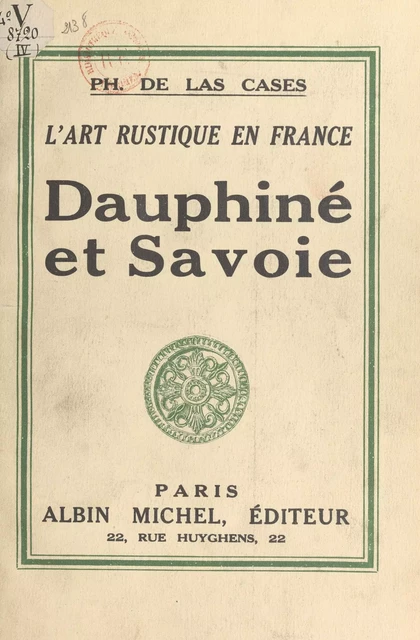 L'art rustique en France (4). Dauphiné et Savoie - Philippe de Las Cases - (Albin Michel) réédition numérique FeniXX