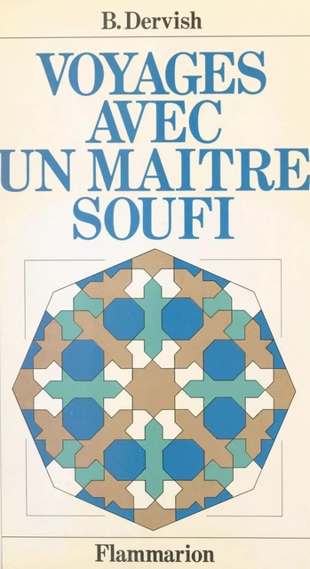 Voyages avec un maître soufi - Bashir M. Dervish - Flammarion (réédition numérique FeniXX)