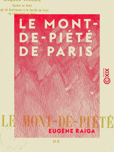 Le Mont-de-Piété de Paris - Eugène Raiga - Collection XIX