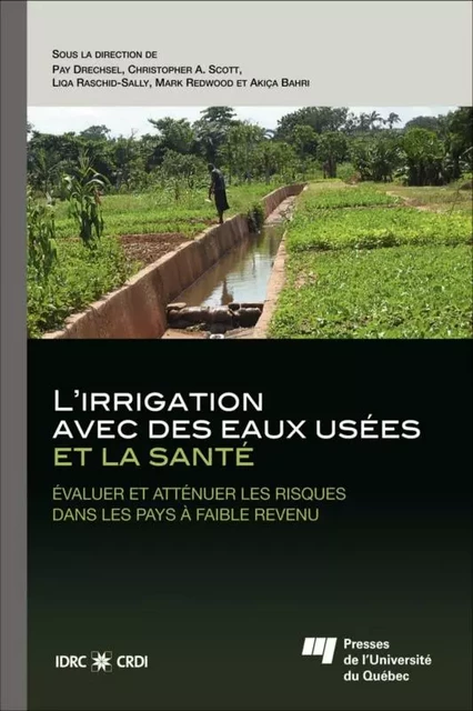 L'irrigation avec des eaux usées et la santé - Pay Drechsel, Christopher A. Scott, Liqa Raschid-Sally, Mark Redwood, Akiça Bahri - Presses de l'Université du Québec