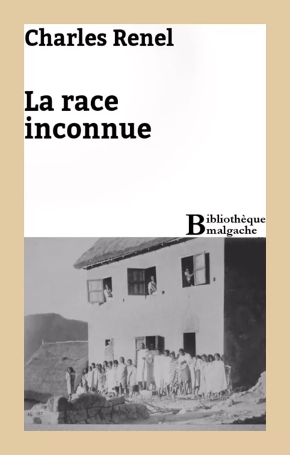 La race inconnue - Charles Renel - Bibliothèque malgache