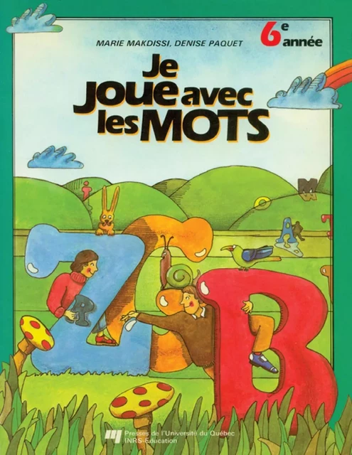 Je joue avec les mots, 6e année - Marie Makdissi, Denise Paquet - Presses de l'Université du Québec