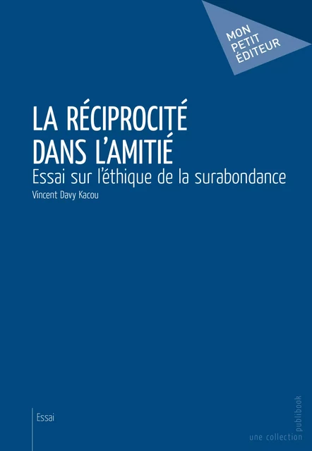 La Réciprocité dans l'amitié - Vincent Davy Kacou - Mon Petit Editeur