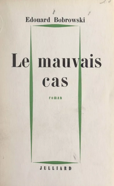 Le mauvais cas - Édouard Bobrowski - (Julliard) réédition numérique FeniXX