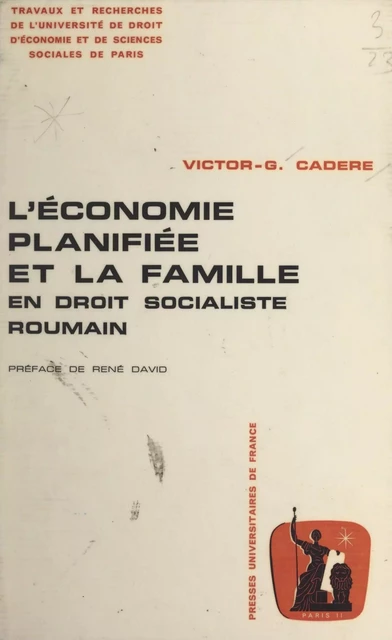 L'économie planifiée et la famille en droit socialiste roumain - Victor-G. Cadère - (Presses universitaires de France) réédition numérique FeniXX