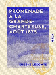 Promenade à la Grande-Chartreuse, août 1875