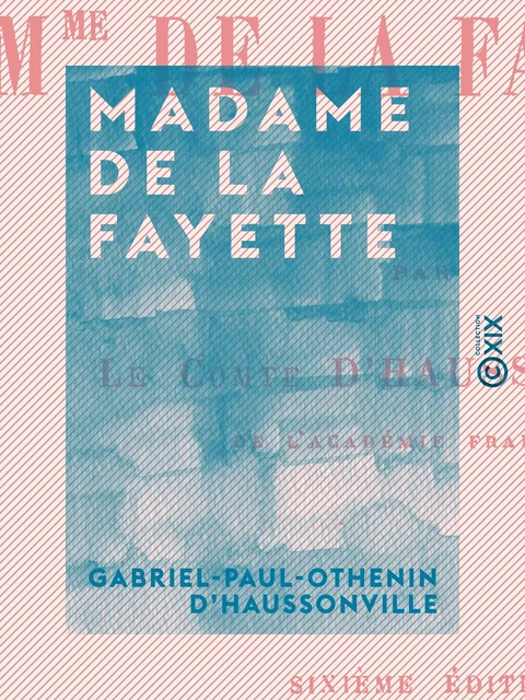 Madame de La Fayette - Gabriel-Paul-Othenin d' Haussonville - Collection XIX