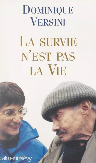 La survie n'est pas la vie - Dominique Versini - Calmann-Lévy (réédition numérique FeniXX)