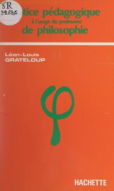 Notice pédagogique à l'usage du professeur de philosophie en terminale - Léon-Louis Grateloup - (Hachette) réédition numérique FeniXX