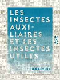 Les Insectes auxiliaires et les Insectes utiles