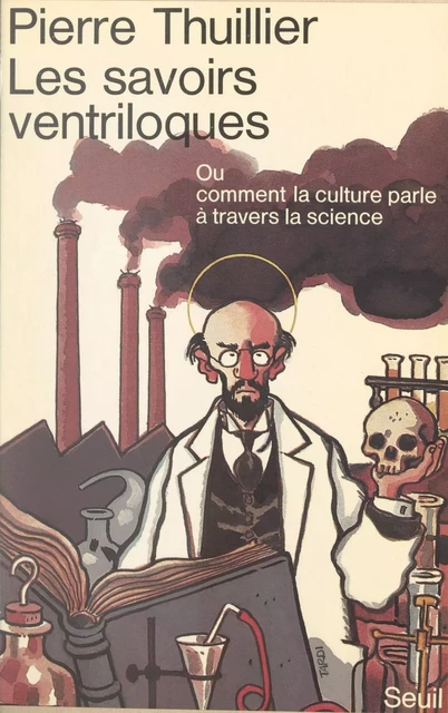 Les savoirs ventriloques - Pierre Thuillier - Seuil (réédition numérique FeniXX)