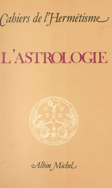 L'astrologie - Robert Amadou, André Barbault, Jean-Pierre Brach, James Dauphiné, Gilbert Durand, Henri Hunwald, Guy Michaud, Alexander Ruperti, Pierre-Georges Sansonetti, Jean-Claude Vadet, Daniel Verney - (Albin Michel) réédition numérique FeniXX