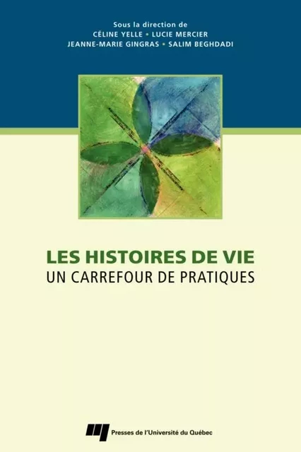 Les histoires de vie - Céline Yelle, Lucie Mercier, Jeanne-Marie Gingras, Salim Beghdadi - Presses de l'Université du Québec