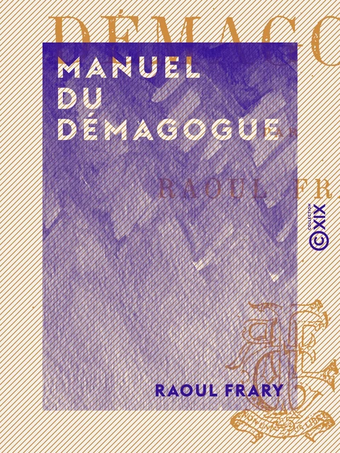 Manuel du démagogue - Raoul Frary - Collection XIX