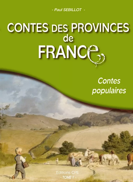 Contes des provinces de France - Paul Sébillot - CPE Éditions