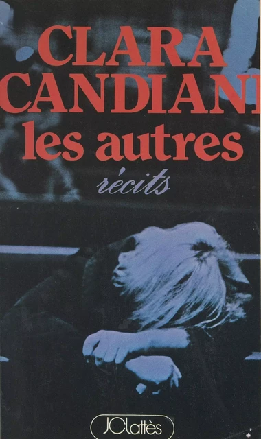 Les autres - Clara Candiani - JC Lattès (réédition numérique FeniXX)