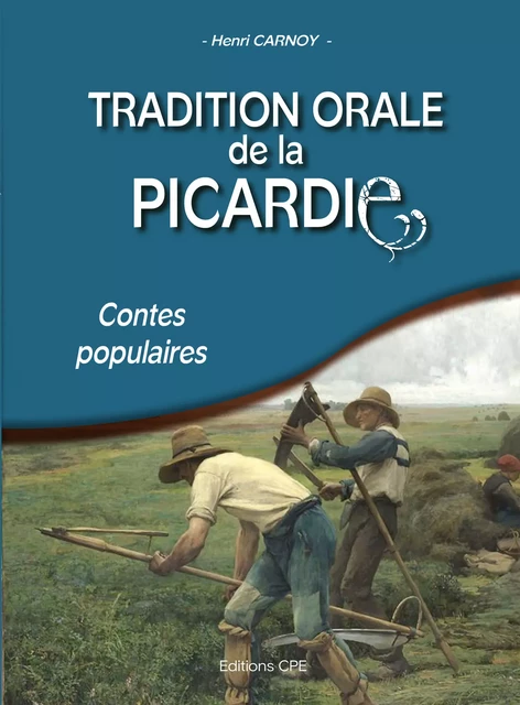 Tradition orale de la Picardie - Henry Carnoy - CPE Éditions