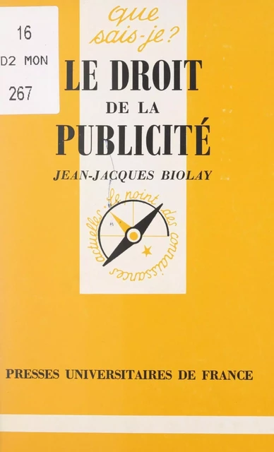 Le droit de la publicité - Jean-Jacques Biolay - (Presses universitaires de France) réédition numérique FeniXX