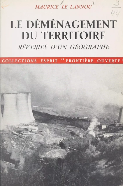 Le déménagement du territoire, rêveries d'un géographe - Maurice Le Lannou - Seuil (réédition numérique FeniXX)