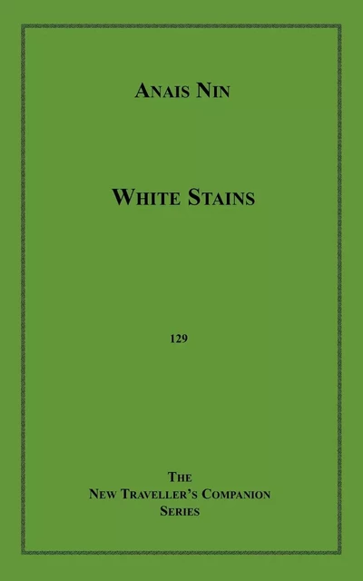 White Stains and Love's Cyclopaedia - Anais Nin - Disruptive Publishing