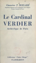 Le cardinal Verdier, archevêque de Paris, 1864-1940