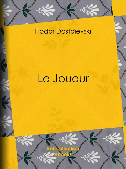 Le Joueur - Fiódor Dostoiévski, Ely Halpérine-Kaminsky - BnF collection ebooks