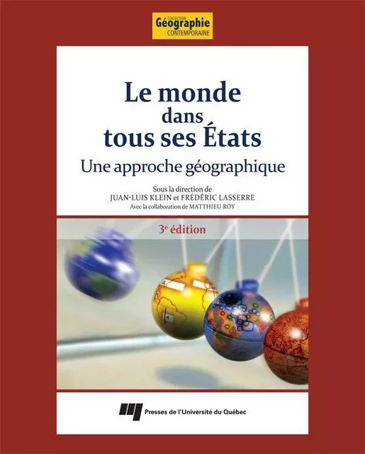 Le monde dans tous ses États, 3e édition - Juan-Luis Klein, Frédéric Lasserre - Presses de l'Université du Québec