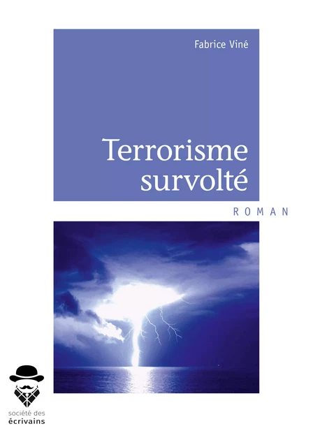 Terrorisme survolté - Fabrice Vine - Société des écrivains