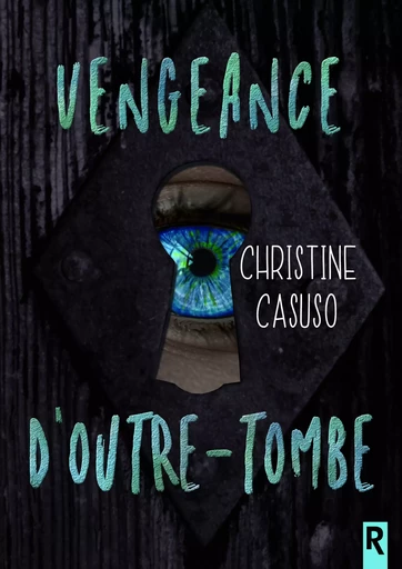 Vengeance d'outre-tombe - Christine Casuso - Rebelle Editions