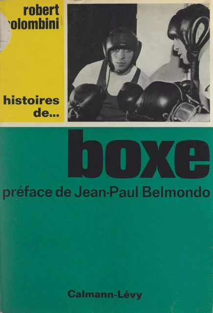 Histoires de boxe - Robert Colombini - Calmann-Lévy (réédition numérique FeniXX)