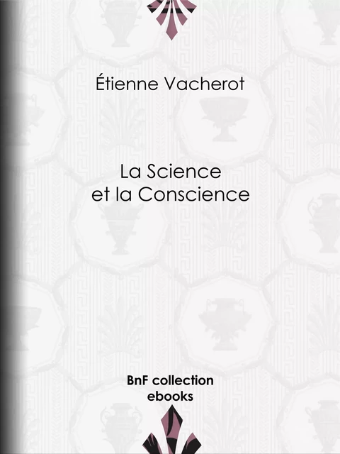 La science et la conscience - Étienne Vacherot - BnF collection ebooks