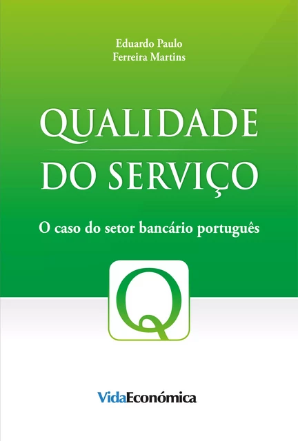 Qualidade do Serviço - Eduardo Paulo Ferreira Martins - Vida Económica Editorial