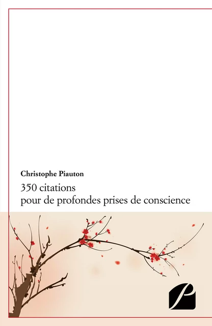 350 citations pour de profondes prises de conscience -  Christophe Piauton - Editions du Panthéon