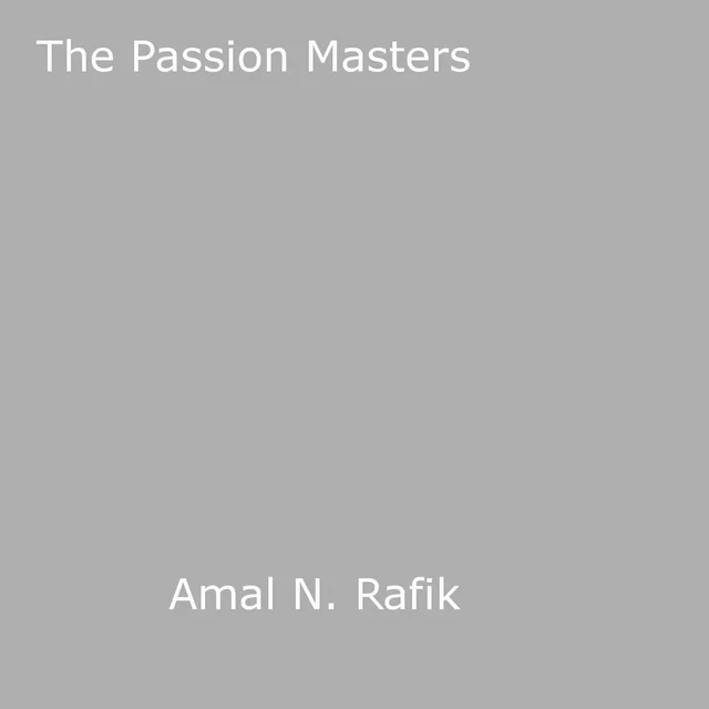 The Passion Masters - Amal N. Rafik - Disruptive Publishing