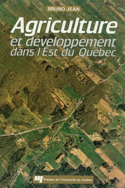 Agriculture et développement dans l'est du Québec - Bruno Jean - Presses de l'Université du Québec