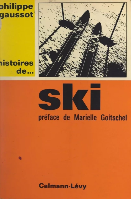 Histoires de... ski - Philippe Gaussot - Calmann-Lévy (réédition numérique FeniXX)