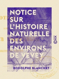 Notice sur l'histoire naturelle des environs de Vevey