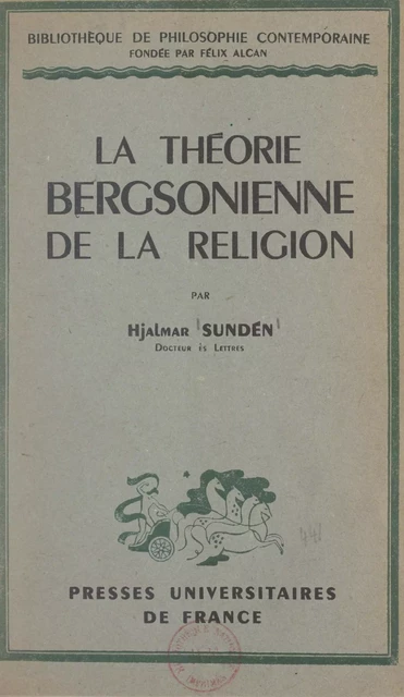 La théorie bergsonienne de la religion - Hjalmar Sundén - (Presses universitaires de France) réédition numérique FeniXX