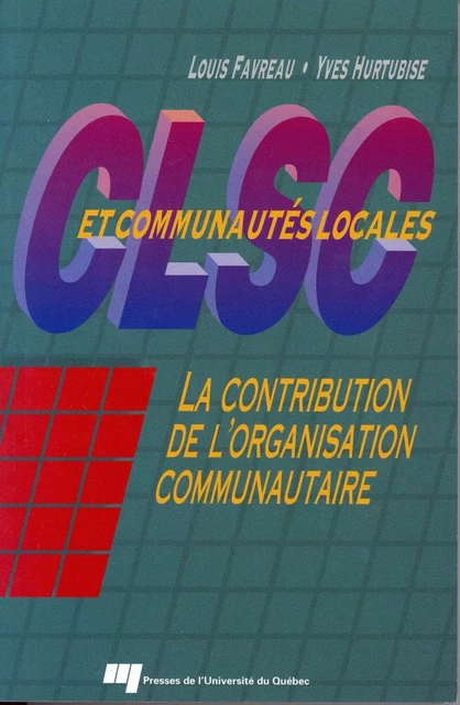 CLSC et communautés locales - Louis Favreau, Yves Hurtubise - Presses de l'Université du Québec