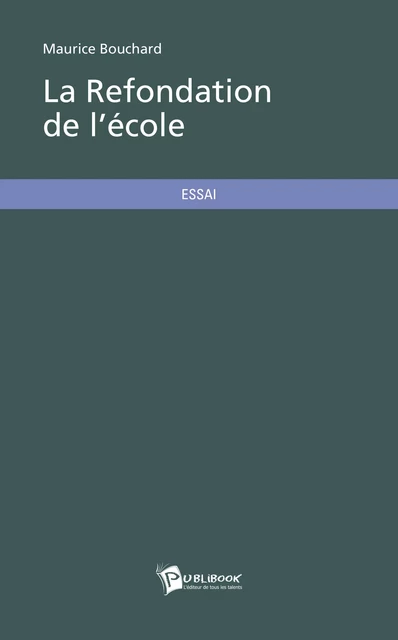 La Refondation de l’école - Maurice Bouchard - Publibook