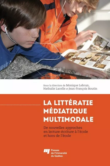 La littératie médiatique multimodale - Monique Lebrun, Nathalie Lacelle, Jean-François Boutin - Presses de l'Université du Québec